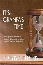 Book cover of It's Grampa's Time by Calvin C Ellerby