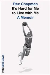 Book cover of It's Hard for Me to Live with Me by Rex Chapman