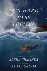 Book cover of It's Hard to be a Woman by Alpha Villanea