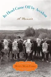 Book cover of Its Head Came Off by Accident by Muffy Mead-Ferro