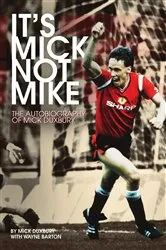 Book cover of It's Mick, Not Mike by Mick Duxbury