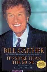 Book cover of It's More Than the Music by Bill Gaither