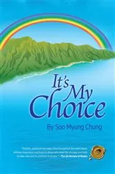 Book cover of It's My Choice by Soo Myung Chung