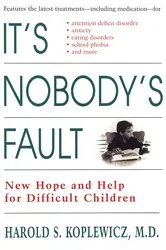 Book cover of It's Nobody's Fault by Harold S. Koplewicz