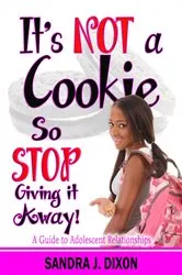 Book cover of It's NOT a Cookie So STOP Giving it Away! by Sandra J Dixon