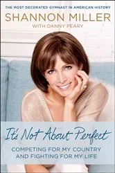Book cover of It's Not About Perfect by Shannon Miller
