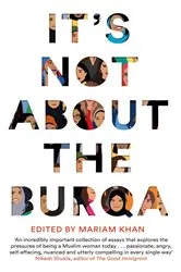 Book cover of It's Not About the Burqa by Mariam Khan
