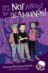 Book cover of It's Not About the Diamonds! by Veronika Martenova Charles