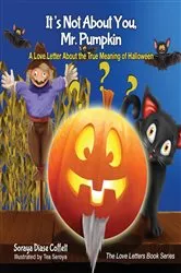 Book cover of It's Not About You, Mr. Pumpkin by Soraya Diase Coffelt