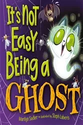 Book cover of It's Not Easy Being A Ghost by Marilyn Sadler