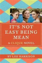 Book cover of It's Not Easy Being Mean by Lisi Harrison