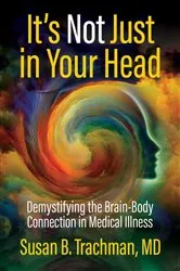 Book cover of It's Not Just in Your Head by Trachman, MD, Susan B.
