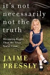 Book cover of It's Not Necessarily Not the Truth by Jaime Pressly