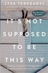 Book cover of It's Not Supposed to Be This Way by Lysa TerKeurst