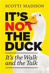 Book cover of It's Not The Duck by Scotti Madison