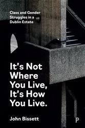 Book cover of It’s Not Where You Live, It's How You Live by John Bissett