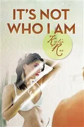 Book cover of It's Not Who I Am by Kylie Rae