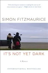 Book cover of It's Not Yet Dark by Simon Fitzmaurice