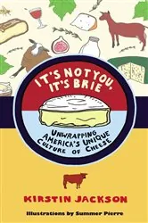 Book cover of It's Not You, It's Brie by Kirstin Jackson