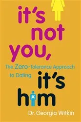 Book cover of It's Not You, It's Him by Georgia Witkin