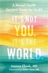 Book cover of It's Not You. It's the World by Unknown