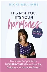Book cover of It's Not You, It's Your Hormones! by Nicki Williams