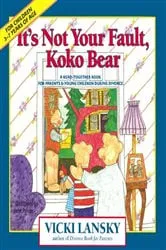 Book cover of It's Not Your Fault, Koko Bear by Vicki Lansky