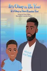Book cover of It's ok to be you, It's ok to show emotions too by Wynta Milton