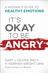 Book cover of It's Okay to Be Angry by Oliver, Gary J.,PhD