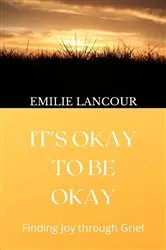 Book cover of It's Okay to be Okay by Emilie Lancour