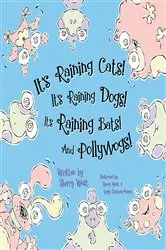 Book cover of It's Raining Cats! It's Raining Dogs! It's Raining Bats! And Pollywogs! by Sherry West
