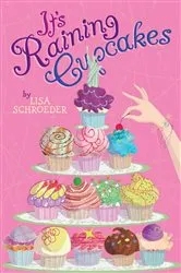 Book cover of It's Raining Cupcakes by Lisa Schroeder