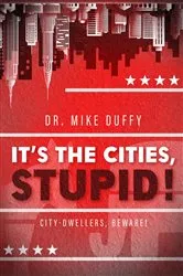 Book cover of It's The Cities, Stupid! by Dr. Mike Duffy