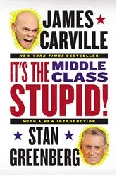 Book cover of It's the Middle Class, Stupid! by James Carville