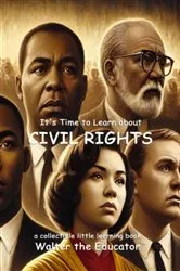Book cover of It's Time to Learn about Civil Rights by Walter the Educator