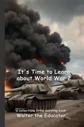 Book cover of It's Time to Learn about World War 2 by Unknown