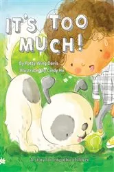 Book cover of It's Too Much! by Patty Wing Davis