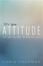 Book cover of It’s Your Attitude by Chris Thurman