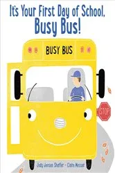 Book cover of It's Your First Day of School, Busy Bus! by Jody Jensen Shaffer