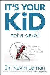 Book cover of It's Your Kid, Not a Gerbil by Kevin Leman