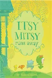 Book cover of Itsy Mitsy Runs Away by Elanna Allen