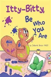 Book cover of Itty-Bitty, Be Who You Are by Debora Bosco MACP