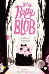 Book cover of Itty Bitty Betty Blob by Constance Lombardo