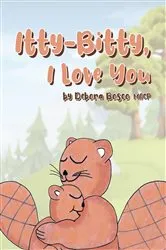 Book cover of Itty-Bitty, I Love You by Debora Bosco MACP