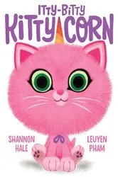 Book cover of Itty-Bitty Kitty-Corn by Shannon Hale