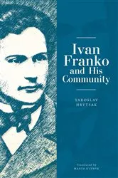 Book cover of Ivan Franko and His Community by Yaroslav Hrytsak