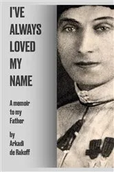 Book cover of I'VE ALWAYS LOVED MY NAME by Arkadi de Rakoff