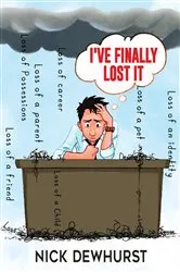 Book cover of I've Finally Lost It by Nick Dewhurst