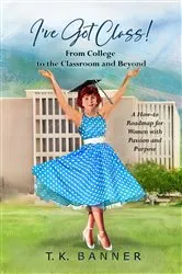 Book cover of I've Got Class! by TK Banner