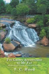 Book cover of I've Grown Accustomed to My Fat - Poems by T.C. Hood